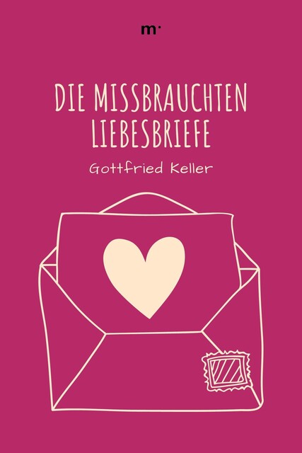 Die missbrauchten Liebesbriefe, Gottfried Keller