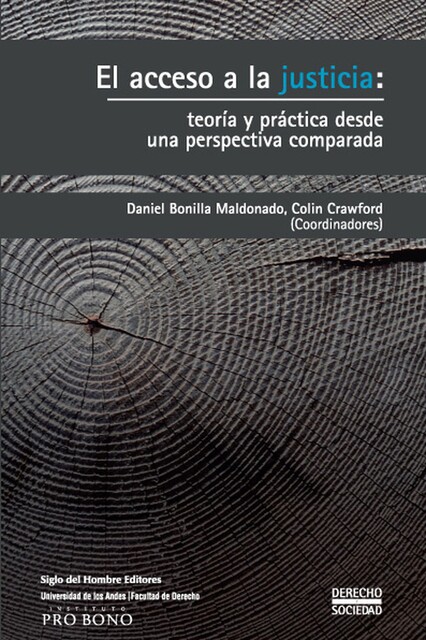 El acceso a la justicia: teoría y práctica desde una perspectiva comparada, Daniel Bonilla Maldonado, Manuel Iturralde, Alexandre dos Santos Cunha, Amnon Lev, Ana Bejarano Ricaurte, Colin Crawford, Fernando Muñoz L, Marzia Barbera, Scott Cummings, Venera Protopapa