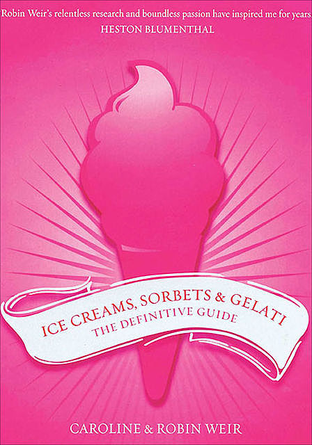 Ice Creams, Sorbets & Gelati, Robin Weir, Caroline Weir