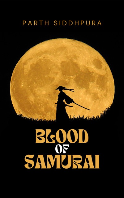 Blood of Samurai, Parth Siddhpura
