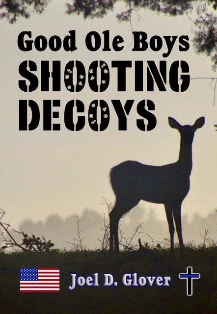 Good Ole Boys Shooting Decoys, Joel D. Glover