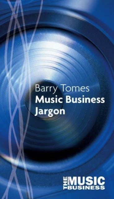 Music Business Jargon, Barry Tomes