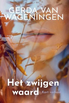 Het zwijgen waard, Gerda van Wageningen