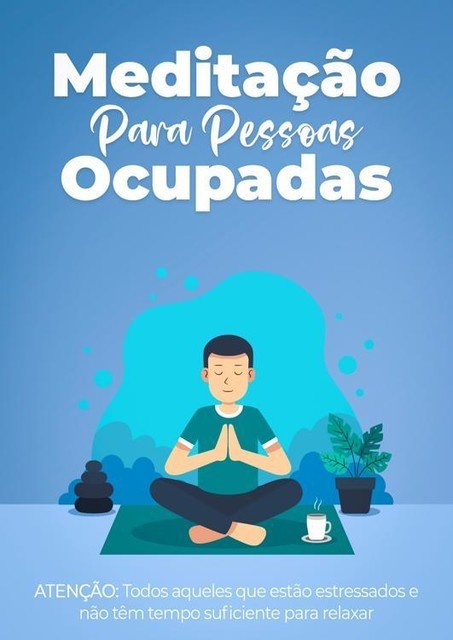 Meditação Para Pessoas Ocupadas, Tiago Silva