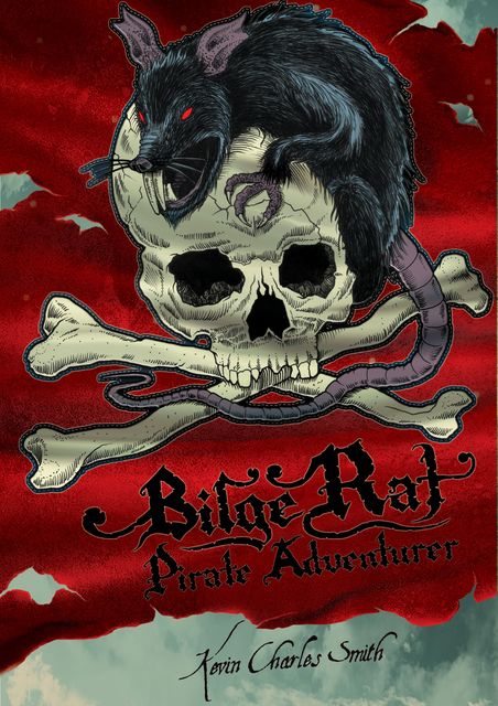 Bilge Rat – Pirate Adventurer: Remarkable Rascal, Kevin Smith
