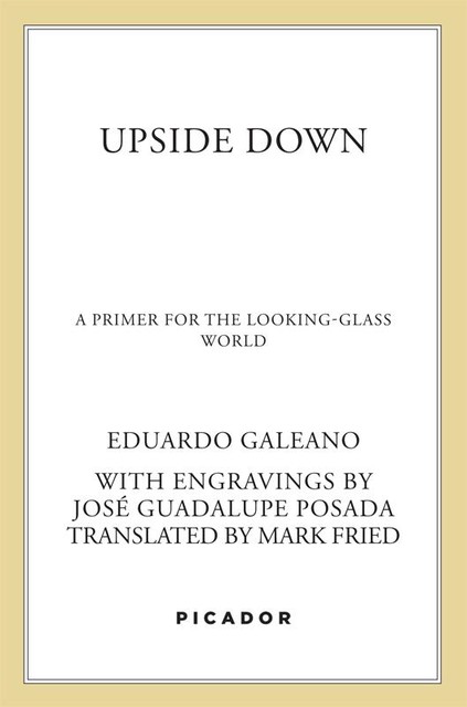 Upside Down, Eduardo Galeano