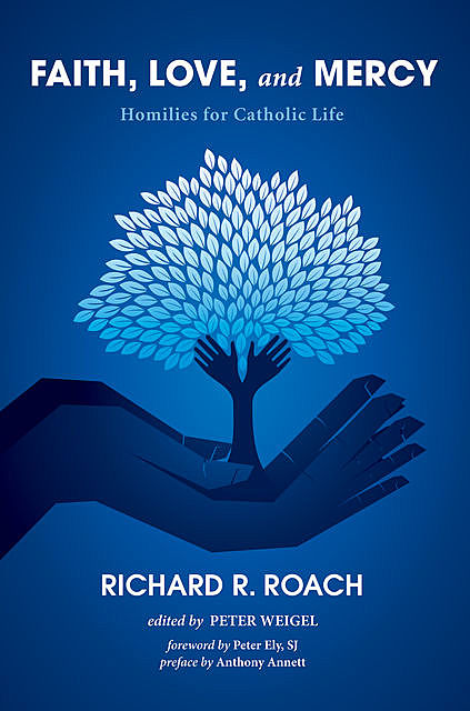 Faith, Love, and Mercy, Richard R. Roach