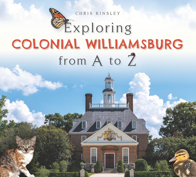 Exploring Colonial Williamsburg from A to Z, Chris Kinsley