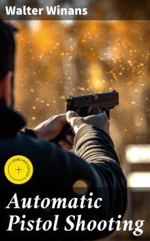 Automatic Pistol Shooting, Walter Winans