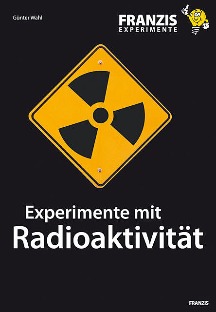 Experimente mit Radioaktivität, Günter Wahl