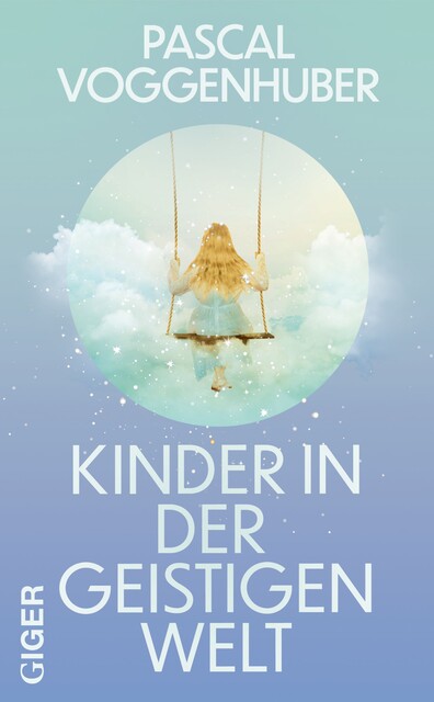 Kinder in der geistigen Welt, Pascal Voggenhuber