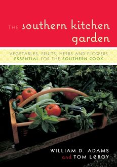 The Southern Kitchen Garden, William D. Adams, Tom LeRoy