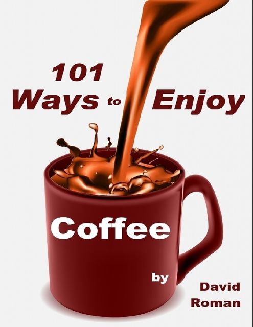 101 Ways to Enjoy Coffee, David Roman