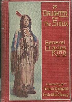 A Daughter of the Sioux / A Tale of the Indian frontier, Charles King
