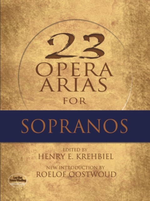 Twenty-Three Opera Arias for Sopranos, Henry Krehbiel