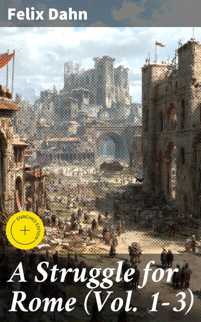 A Struggle for Rome (Vol. 1–3), Felix Dahn