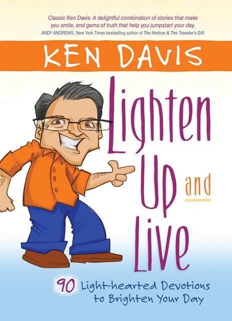 Lighten Up and Live, Ken Davis