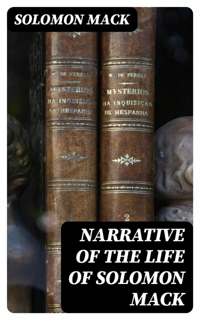 Narrative of the Life of Solomon Mack, Solomon Mack
