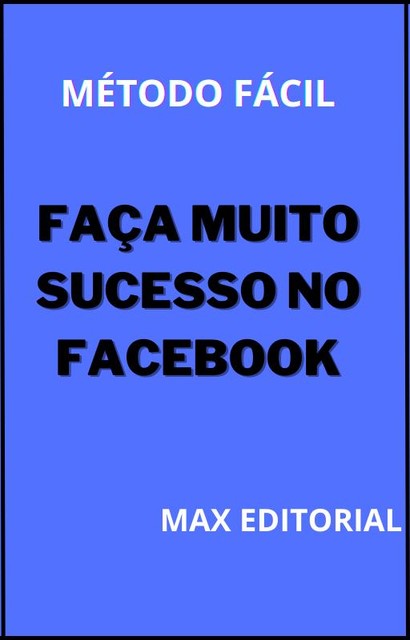 Faça Muito Sucesso no Facebook, Max Editorial