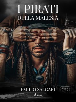 I pirati della Malesia di Emilio Salgari in ebook, Emilio Salgari, grandi Classici