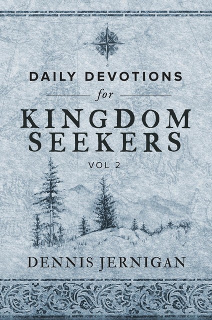 Daily Devotions for Kingdom Seekers, Vol II, Dennis Jernigan