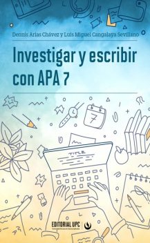 Investigar y escribir con APA 7, Dennis Arias Chávez, Luis Miguel Cangalaya Sevillano