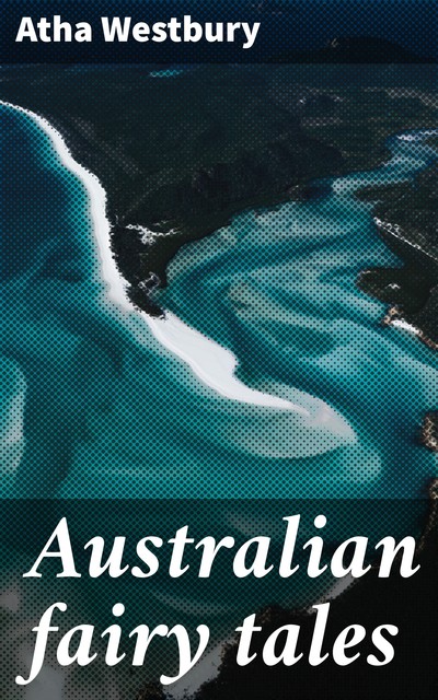 Australian fairy tales, Atha Westbury