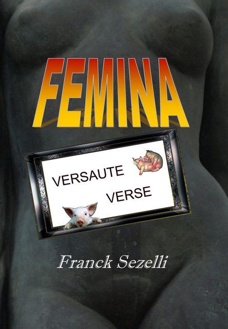 FEMINA. Versaute Verse, Franck Sezelli