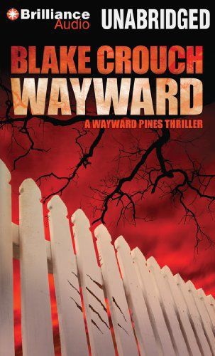 Wayward (The Wayward Pines Series, Book Two), Crouch Blake