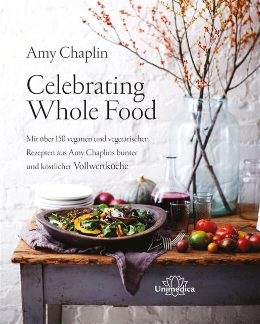 Celebrating Whole Food, Amy Chaplin