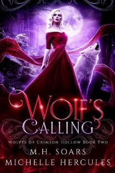 Wolf's Calling: A Fairy Tale Retelling Reverse Harem (Wolves of Crimson Hollow Book 2), Michelle Hercules, M.H. Soars
