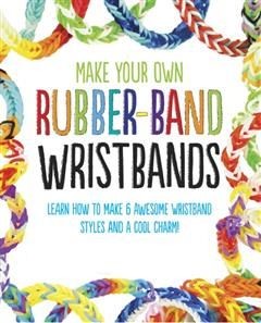 Make Your Own Rubber-Band Wristbands, Scholastic UK