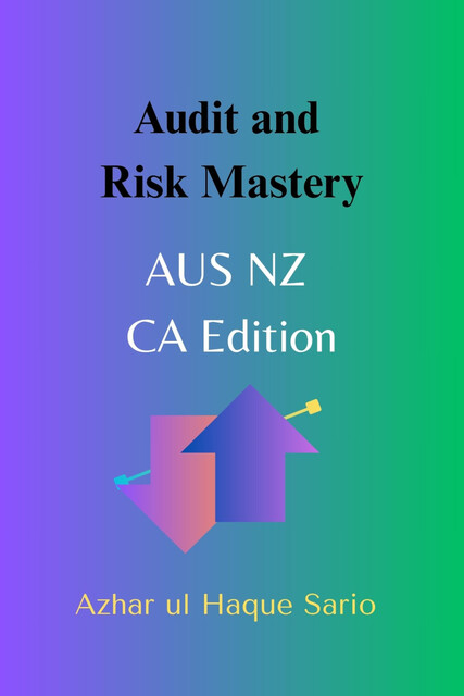 Audit and Risk Mastery, Azhar ul Haque Sario