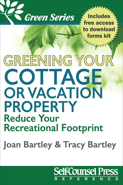 Greening Your Cottage or Vacation Property, Joan Bartley, Tracy Bartley