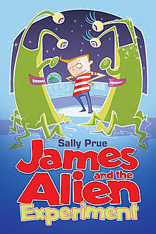 James and the Alien Experiment, Sally Prue