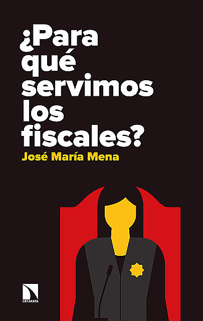 Para qué servimos los fiscales, José María Mena