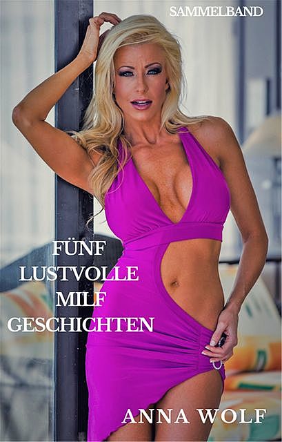 Fünf lustvolle Milf-Geschichten, Anna Wolf