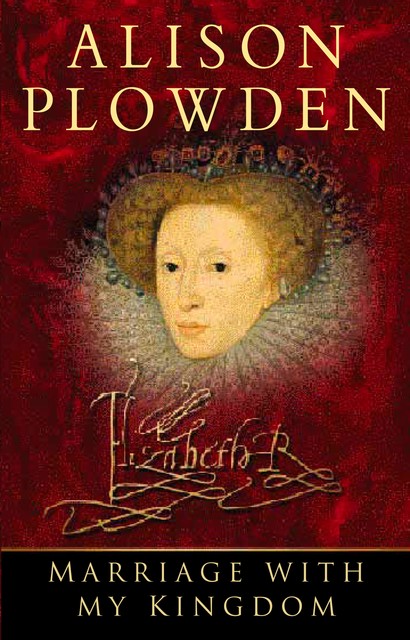 Marriage with my Kingdom, Alison Plowden