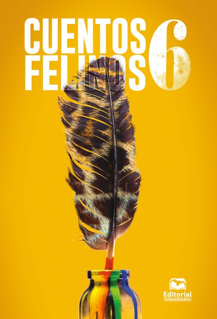 Cuentos felinos 6, Guillermo Tedio, Martiniano Acosta, Vicenta María Siosi Pino, Clinton Ramírez Contreras, Adolfo Ariza Navarro, José Luís Garcés González, Adriana Rosas Consuegra, Anabell Manjarrés Freyle, Boris Orlando Oyola Carrillo, Julio Olaciregui, Paul Brito