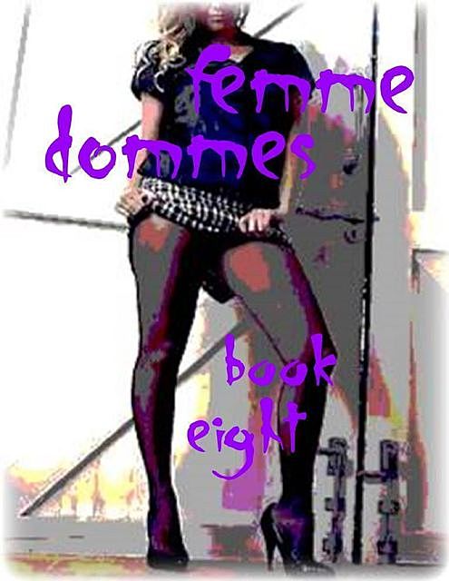 Femme Dommes – Book Eight, Toby Melia, Marisette Hennessey