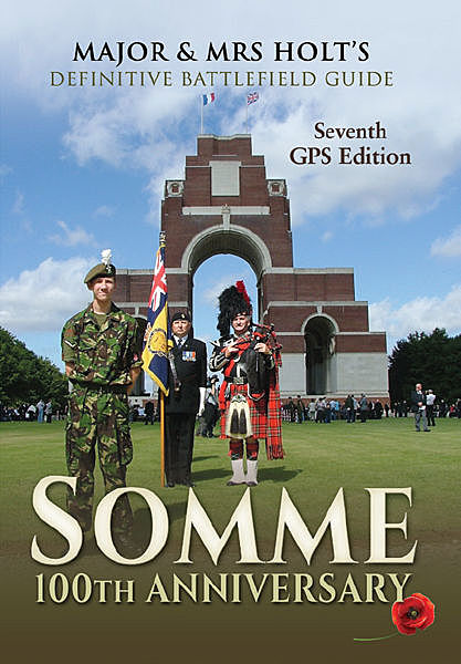 Major & Mrs Holt’s Definitive Battlefield Guide Somme: 100th Anniversary, Major Tonie Holt, Valmai Holt