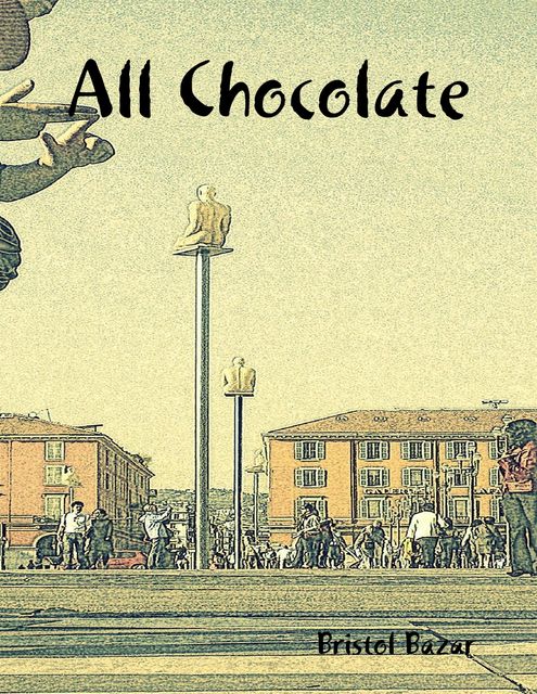 All Chocolate, Bristol Bazar