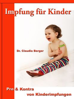 Impfung für Kinder – Pro & Contra von Kinderimpfungen, Claudia Berger