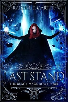 Last Stand: The Black Mage Book 4, Rachel Carter