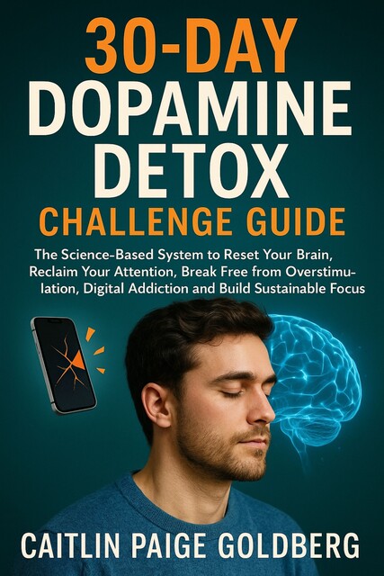 30-Day Dopamine Detox Challenge Guide, Caitlin Paige Goldberg