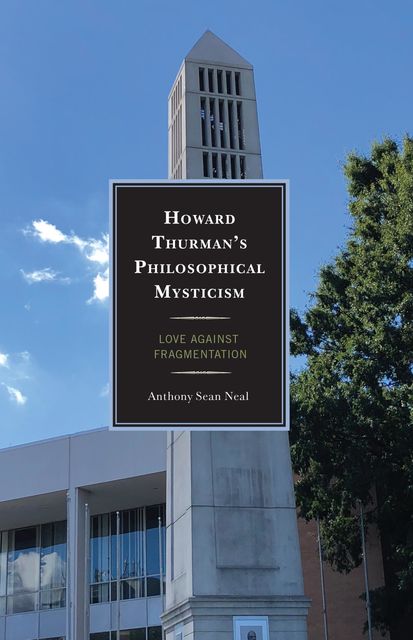 Howard Thurman's Philosophical Mysticism, Anthony Neal