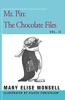 Mr. Pin: The Chocolate Files, Mary Elise Monsell