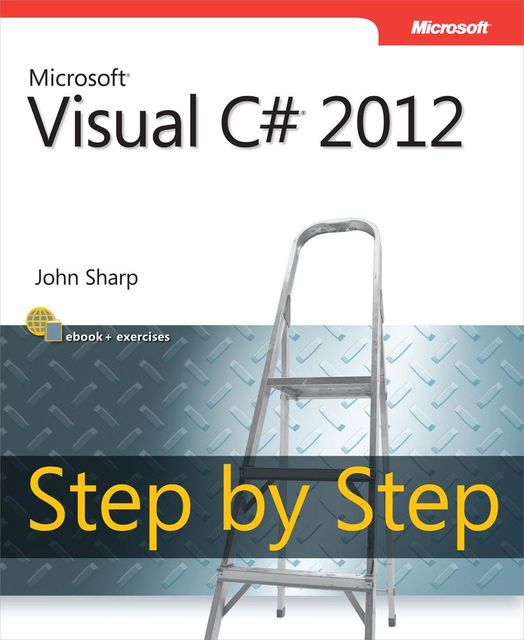 Microsoft® Visual C#® 2012 Step by Step, John Sharp
