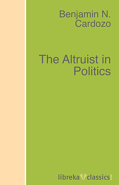 The Altruist in Politics, Benjamin N.Cardozo