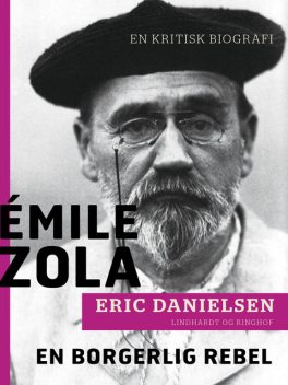 Émile Zola – en borgerlig rebel: en kritisk biografi, Eric Danielsen
